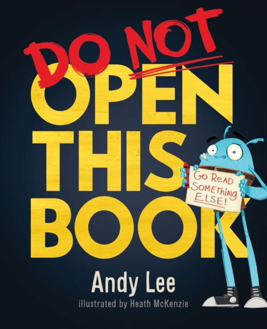 Do Not Open This Book : A ridiculously funny story for kids, big and small! - 9781787411555