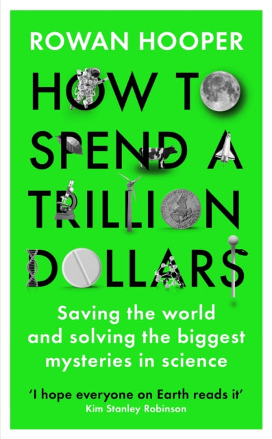 How to Spend a Trillion Dollars : The 10 Global Problems We Can Actually Fix - 9781788163453