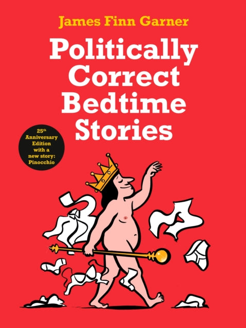 Politically Correct Bedtime Stories : 25th Anniversary Edition with a new story: Pinocchio - 9781788165136