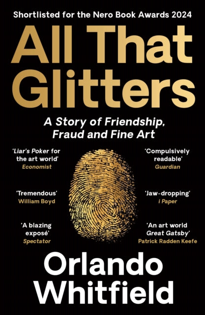 All That Glitters : A Story of Friendship, Fraud and Fine Art: Shortlisted for the 2024 Nero Book Awards - 9781788169967