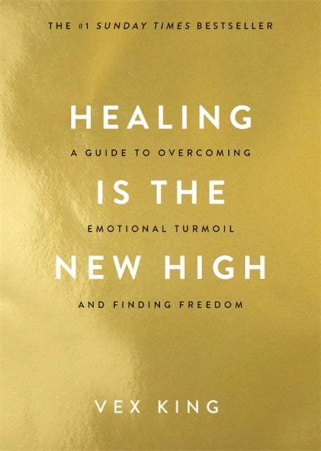 Healing Is the New High : A Guide to Overcoming Emotional Turmoil and Finding Freedom: THE #1 SUNDAY TIMES BESTSELLER - 9781788174770