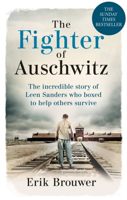 The Fighter of Auschwitz : The incredible true story of Leen Sanders who boxed to help others survive - 9781788404303