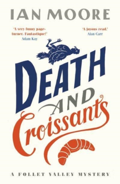 Death and Croissants : The most hilarious murder mystery since Richard Osman's The Thursday Murder Club - 9781788424233