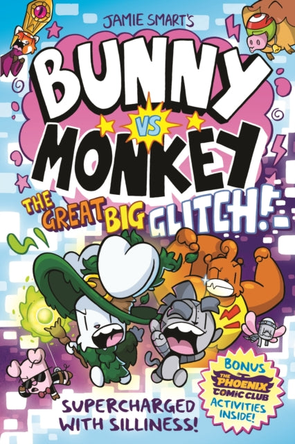 Bunny vs Monkey: The Great Big Glitch (a Phoenix Comic Book): the instant number one bestselling book from Jamie Smart, Illustrator of the Year - 9781788453097