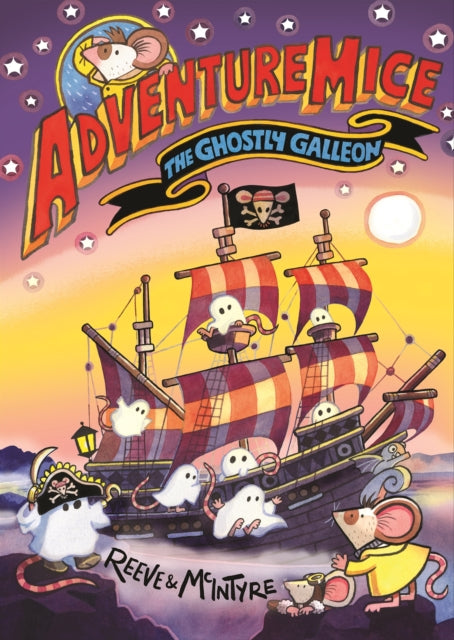 Adventuremice: The Ghostly Galleon - from bestselling creative dream team, Reeve and McIntyre - 9781788453288
