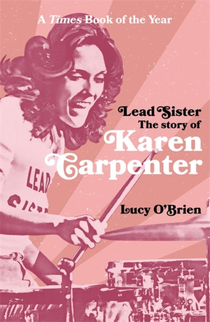 Lead Sister: The Story of Karen Carpenter : A Times Book of the Year - 9781788708272