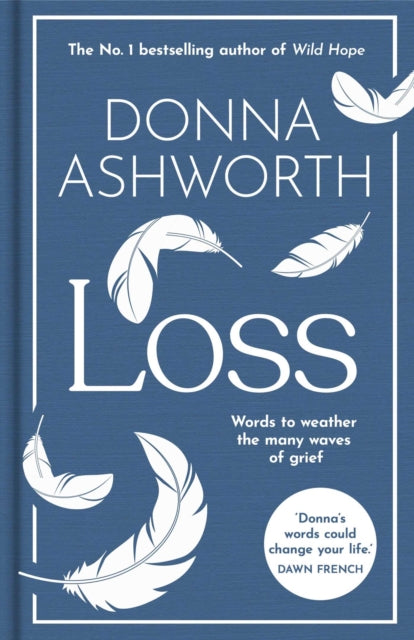 Loss: The New Collection : Words to weather the many waves of grief from the No. 1 Sunday Times Bestseller - 9781788709842