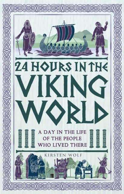 24 Hours in the Viking World : A Day in the Life of the People Who Lived There - 9781789295832