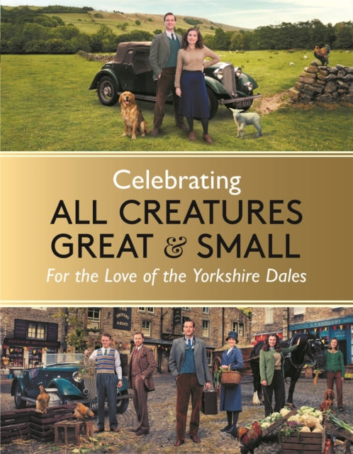 Celebrating All Creatures Great & Small : For the Love of the Yorkshire Dales - 9781789297188