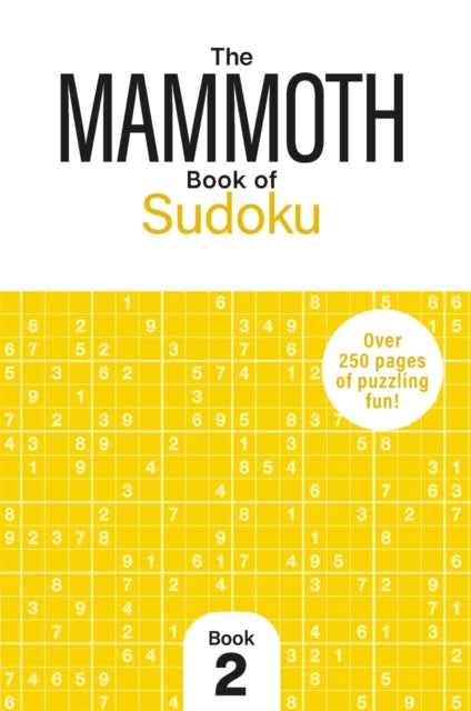 The Mammoth Book of Sudoku 2 : Over 250 Pages of Puzzling Fun - 9781789299175