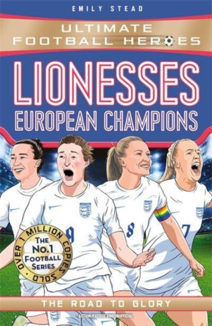 Lionesses: European Champions (Ultimate Football Heroes - The No.1 football series) : The Road to Glory - 9781789466881