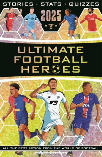 Ultimate Football Heroes 2025 : the perfect World Book Day gift for fans of the beautiful game - 9781789467529