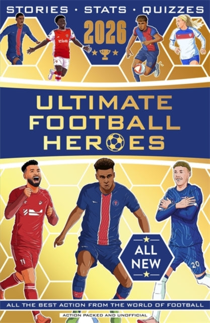 Ultimate Football Heroes 2026 - BRAND NEW CONTENT : the perfect gift for fans of the beautiful game - 9781789469028