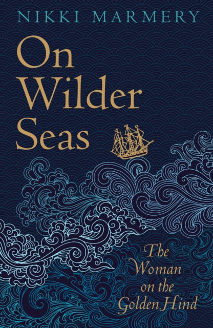On Wilder Seas : The Woman on the Golden Hind - 9781789551136