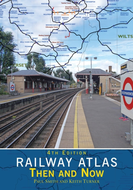 Railway Atlas Then & Now 4th Edition - 9781800353480