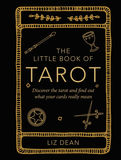 The Little Book of Tarot : Discover the Tarot and Find out What Your Cards Really Mean - 9781800651869