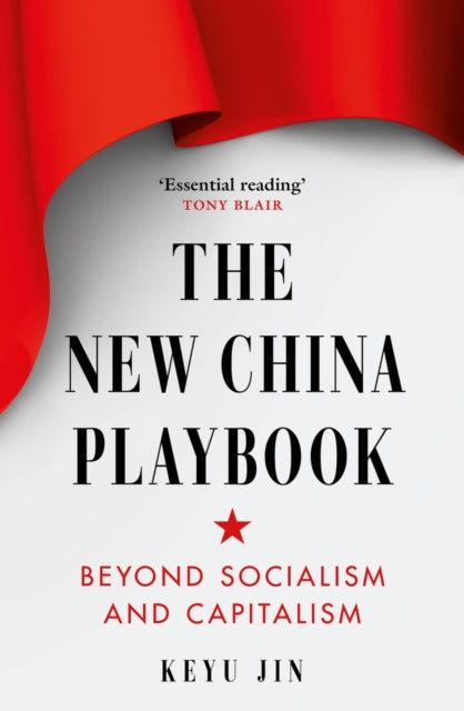 The New China Playbook : Beyond Socialism and Capitalism - 9781800753860