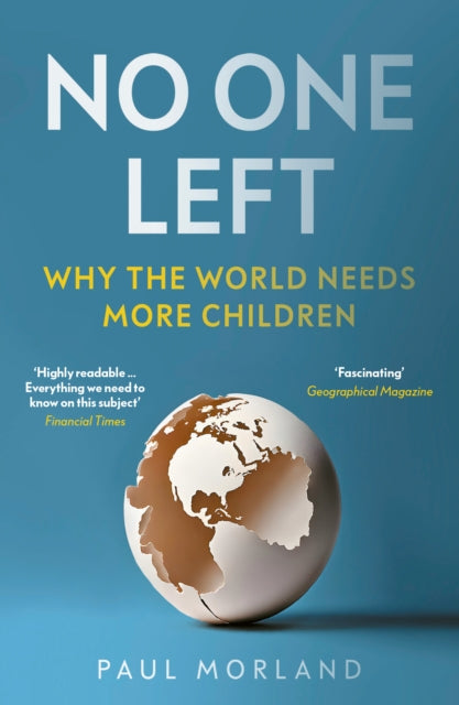 No One Left : Why the World Needs More Children - 9781800754126