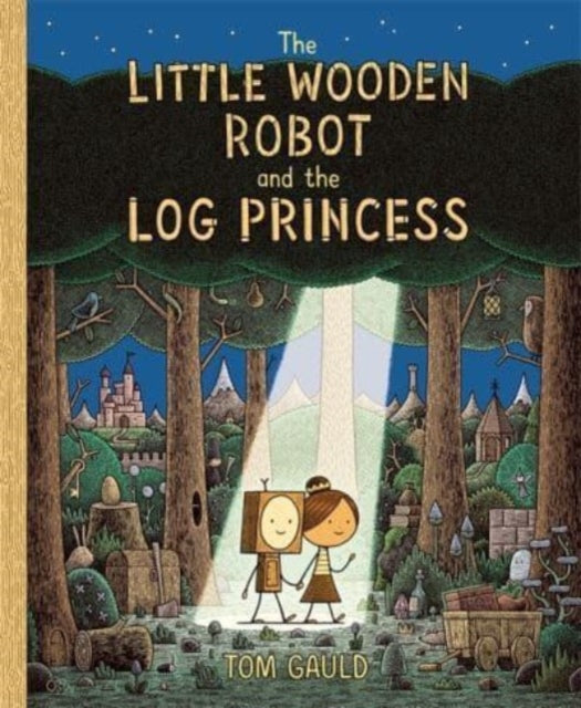 The Little Wooden Robot and the Log Princess : Winner of Foyles Children’s Book of the Year - 9781800781047