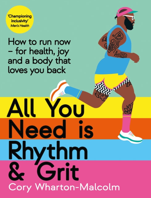 All You Need is Rhythm and Grit : How to run now, for health, joy and a body that loves you back - 9781800810884