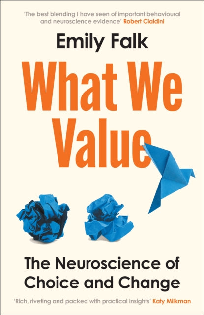 What We Value : The Neuroscience of Choice and Change - 9781800814653