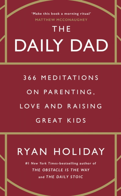 The Daily Dad : 366 Meditations on Parenting, Love and Raising Great Kids - 9781800815025