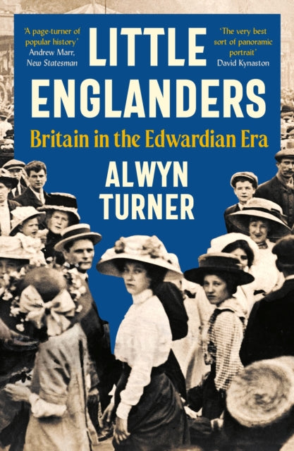 Little Englanders : Britain in the Edwardian Era - 9781800815315