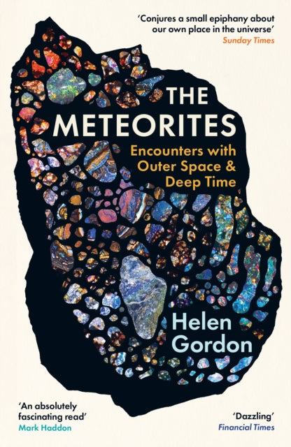 The Meteorites : Encounters with Outer Space and Deep Time - 9781800815353