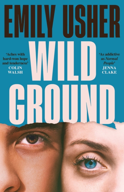 Wild Ground : 'As addictive as Normal People' - Jenna Clake - 9781800815629
