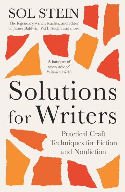 Solutions for Writers : Practical Lessons on Craft by the Legendary Editor of James Baldwin, W.H. Auden, and Many More - 9781800818118