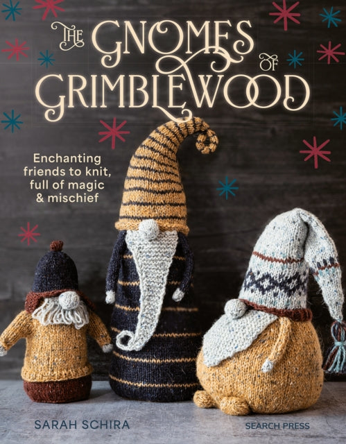 The Gnomes of Grimblewood : Enchanting Friends to Knit, Full of Magic and Mischief - 9781800922020