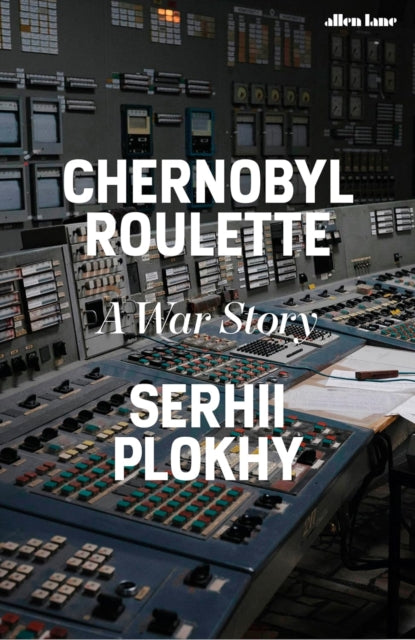 Chernobyl Roulette : A War Story - 9781802065053