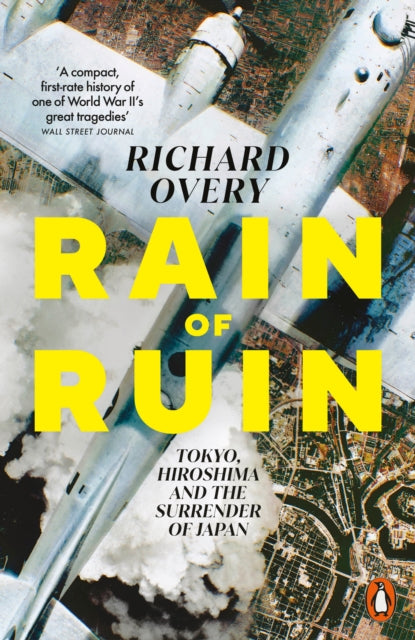 Rain of Ruin : Tokyo, Hiroshima and the Surrender of Japan - 9781802065978