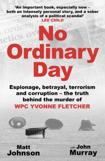No Ordinary Day : Espionage, betrayal, terrorism and corruption - the truth behind the murder of WPC Yvonne Fletcher - 9781802471441