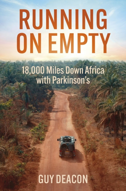 Running on Empty : 18,000 Miles Down Africa with Parkinson's - 9781802471885