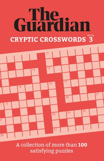 The Guardian Cryptic Crosswords 3 : A collection of more than 100 satisfying puzzles - 9781802791228