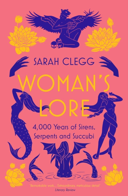 Woman's Lore : 4,000 Years of Sirens, Serpents and Succubi - 9781803280288