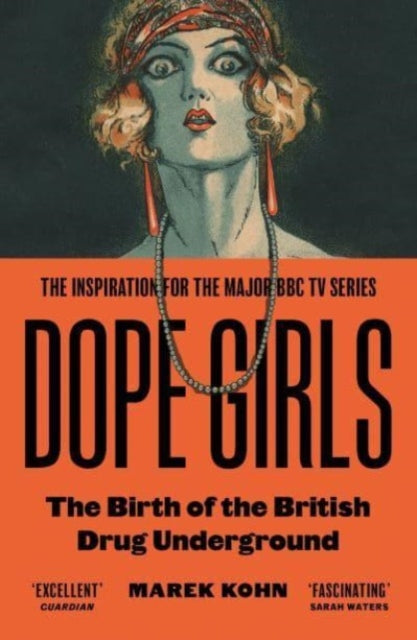Dope Girls : The Birth Of The British Drug Underground - 9781803511634