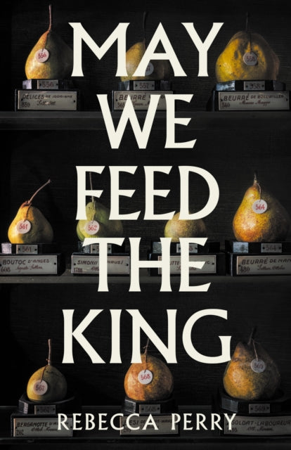 May We Feed the King : Winner of the Waterstones Debut Fiction Prize