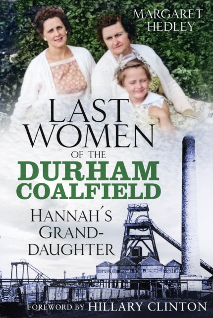 The Last Women of the Durham Coalfield : Hannah's Granddaughter - 9781803994192