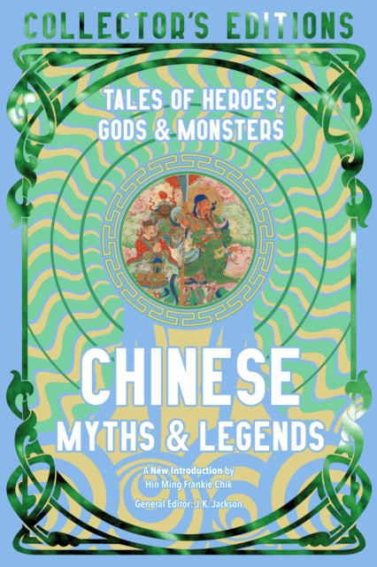 Chinese Myths & Legends : Tales of Gods, Heroes & Monsters - 9781804178065