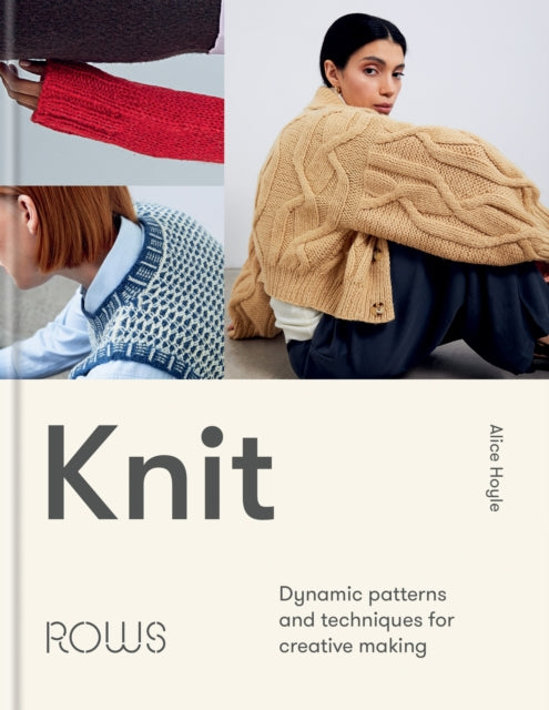 Knit : Dynamic patterns and techniques for creative making - 9781804192009