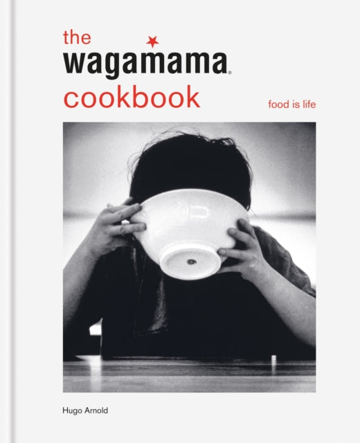 The wagamama Cookbook : Food is life - 9781804193587