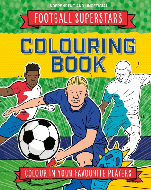 Football Superstars Colouring Book : 100% Independent and Unofficial - 9781804539071