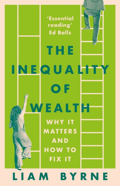 The Inequality of Wealth : Why it Matters and How to Fix it - 9781804543399