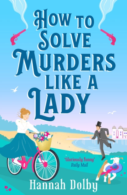 How to Solve Murders Like a Lady : The brand-new for 2024 laugh-out-loud British historical detective novel - 9781804544433