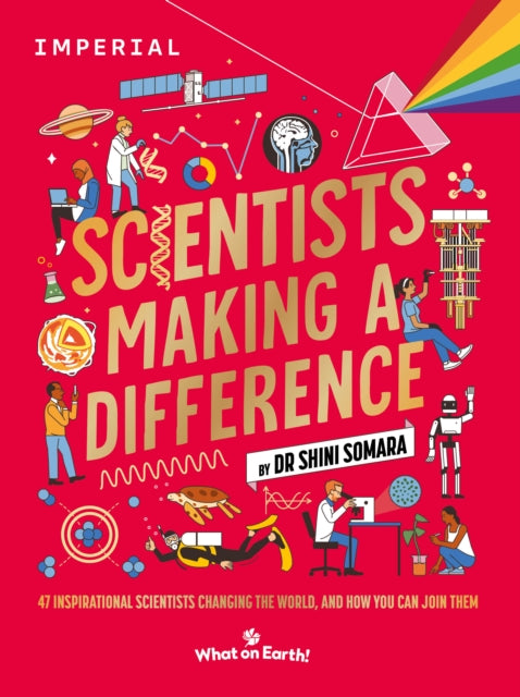 Scientists Making a Difference : 47 Inspirational Scientists Changing the World and How You Can Join Them - 9781804661895