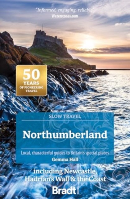 Northumberland (Slow Travel) : including Newcastle, Hadrian's Wall & the Coast - 9781804692530