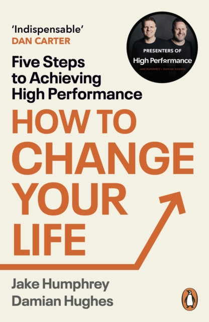 How to Change Your Life : Five Steps to Achieving High Performance - 9781804942796