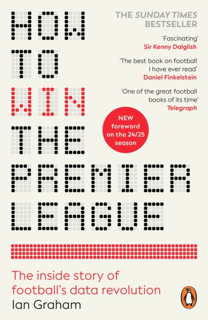 How to Win the Premier League : The Inside Story of Football’s Data Revolution - 9781804950302